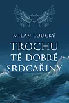 Trochu té dobré srdcařiny