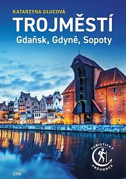 Trojměstí: Gdaňsk, Gdyně, Sopoty