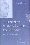 Tulení žena / Slaměná židle / Podruhyně: Tři hry o ženách