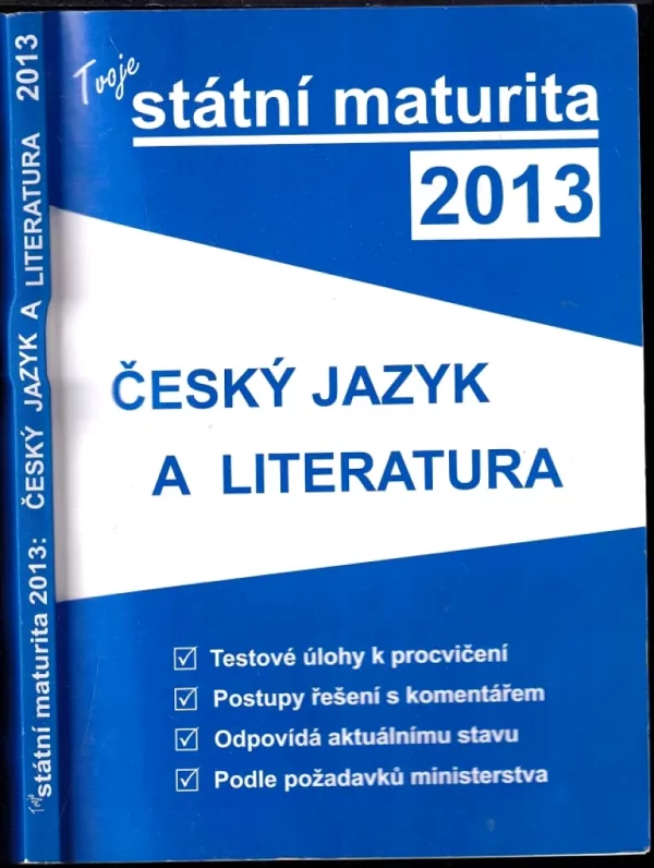 Tvoje státní maturita 2013: český jazyk a literatura