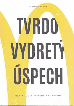 Tvrdo vydretý úspech: McDonald's