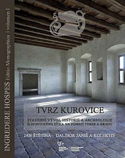 Tvrz Kurovice. Stavební vývoj, historie a archeologie šlechtického sídla na pomezí tvrze a hradu