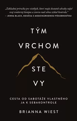 Tým vrchom ste vy - Cesta od sabotáže vlastného ja k sebakontrole