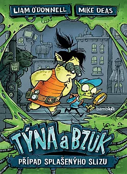 Týna a Bzuk - Případ splašenýho slizu