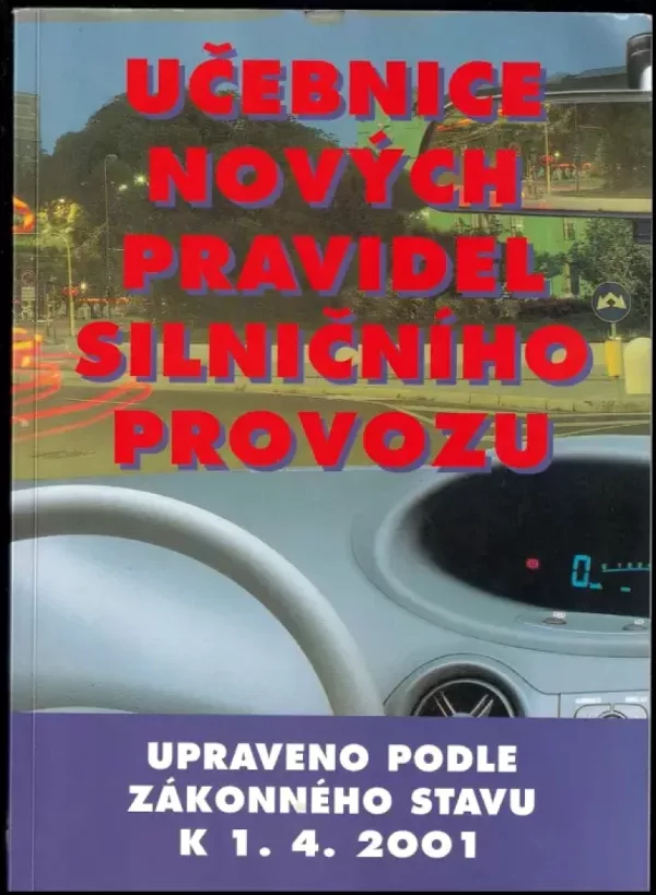 Učebnice nových pravidel silničního provozu : (podle zákonné úpravy platné od 1.1.2001).