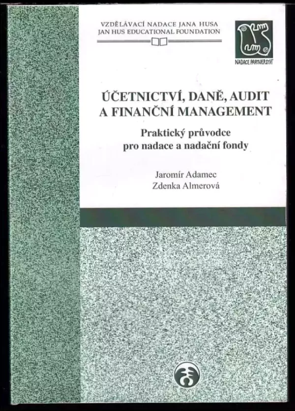 Účetnictví, daně, audit a finanční management : praktický průvodce pro nadace a nadační fondy