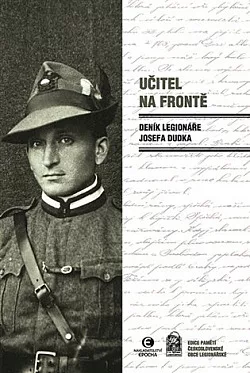 Učitel na frontě: Deník legionáře Josefa Dudka