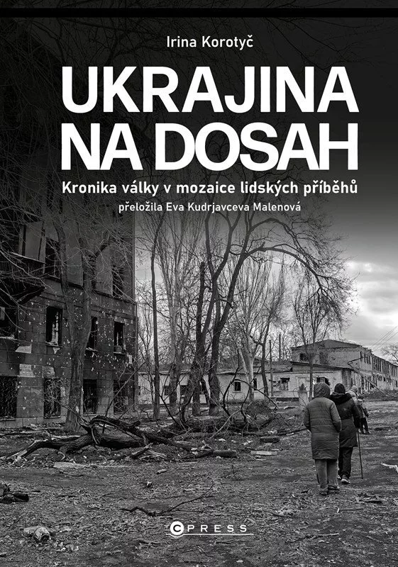 Ukrajina na dosah - Kronika války v mozaice lidských příběhů