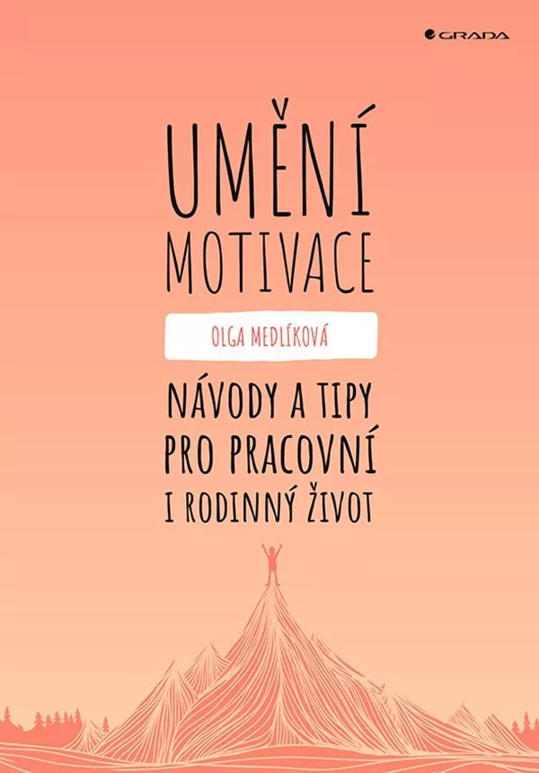 Umění motivace - Návody a tipy pro pracovní i rodinný život
