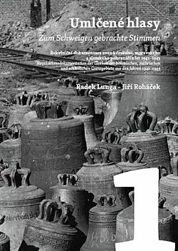 Umlčené hlasy 1.-3.díl: Rekviziční dokumentace zvonů českého, moravského a slezského pohraničí z let 1942–1943