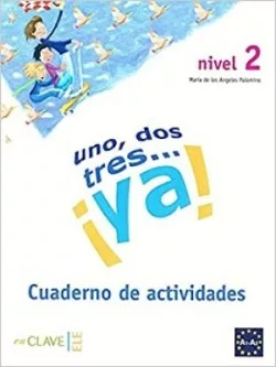 Uno, dos, tres… ¡ya! 2 - Cuaderno de actividades 2 (A2)