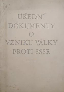 Úřední dokumenty o vzniku války proti SSSR