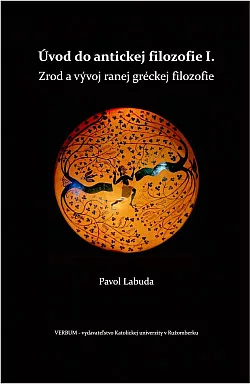 Úvod do antickej filozofie I. Zrod a vývoj ranej gréckej filozofie