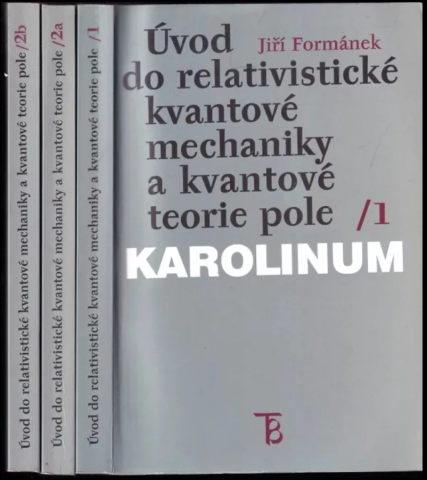 Úvod do relativistické kvantové mechaniky a kvantové teorie pole - KOMPLET: Díly 1 + 2a + 2b