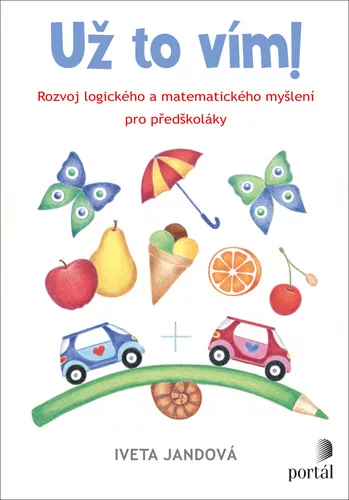 Už to vím! - Rozvoj logického a matematického myšlení pro předškoláky