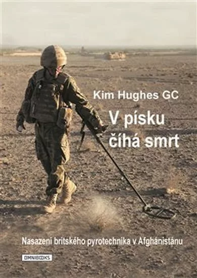 V písku číhá smrt - Nasazení britského pyrotechnika v Afghánistánu