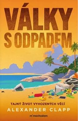 Války s odpadem: Tajný život vyhozených věcí