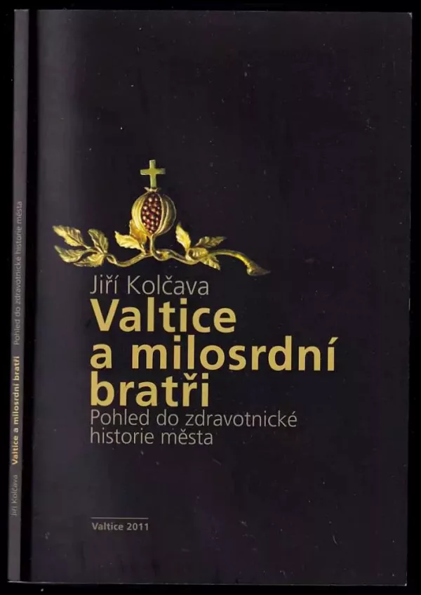 Valtice a milosrdní bratři - pohled do zdravotnické historie města - DEDIKACE / PODPIS AUTORA