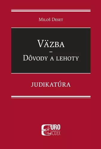 Väzba Dôvody a lehoty