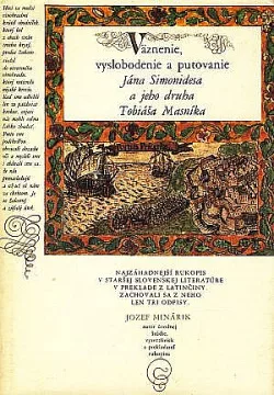 Väznenie, vyslobodenie a putovanie Jána Simonidesa a jeho druha Tobiáša Masníka