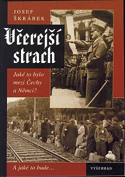 Včerejší strach: Jaké to bylo mezi Čechy a Němci? A jaké to bude ...