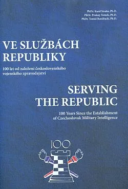 Ve službách republiky: 100 let od založení československého vojenského zpravodajství