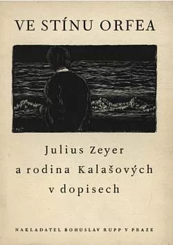 Ve stínu Orfea: Julius Zeyer a rodina Kalašových v dopisech (1879–1900)