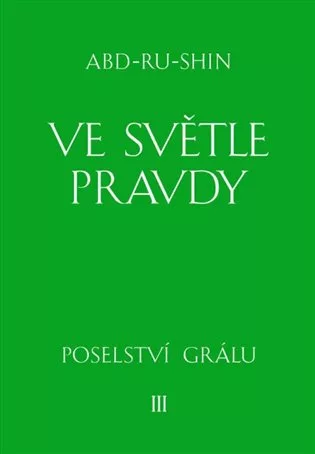 Ve světle Pravdy - Poselství Grálu III