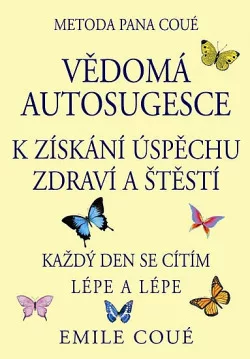 Vědomá autosugesce k získání úspěchu zdraví a štěstí