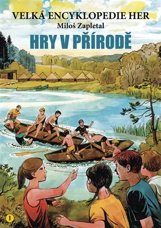 Velká encyklopedie her 1 - Hry v přírodě