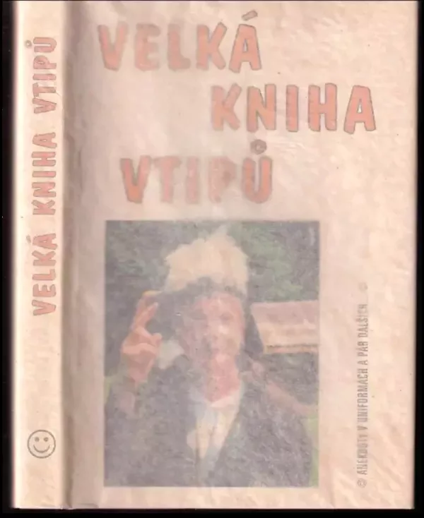 Velká kniha vtipů - Anekdoty v uniformách a pár dalších--