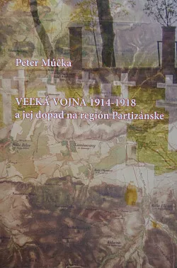 Veľká vojna 1914 - 1918 a jej dopad na región Partizánske