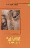 Velké ženy duchovní tradice I