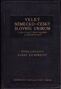 Velký německo-český slovník: Unikum s mluvnicí, pravopisem a frazeologií