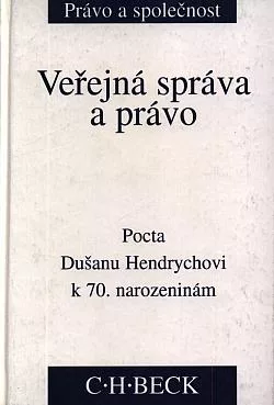 Veřejná správa a právo: Pocta prof. JUDr. Dušanu Hendrychovi k 70. narozeninám - sborník