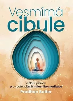 Vesmírná cibule a další pravdy pro (potenciální) milovníky meditace
