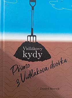 Vidlákovy kydy: Přímo z Vidlákova dvorku