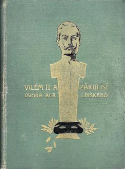Vilém II. a zákulisí dvora berlínského