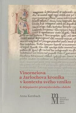 Vincenciova a Jarlochova kronika v kontextu svého vzniku: K dějepisectví přemyslovského období