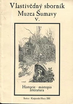 Vlastivědný sborník Muzea Šumavy V. (historie - místopis - literatura)