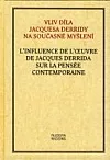 Vliv díla Jacquesa Derridy na současné myšlení / L'influence de l'oeuvre de Jacques Derrida sur la pensée contemporaine