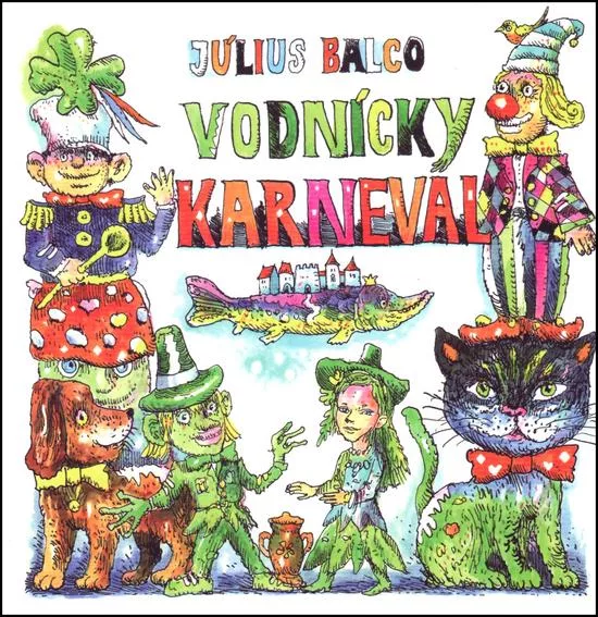 Vodnícky karneval - Kellenberger Martin, Balco Július