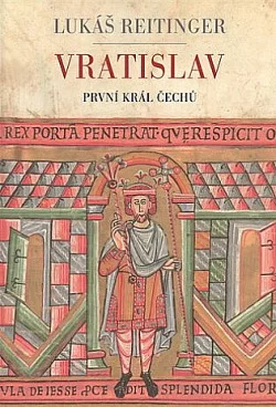 Vratislav: První král Čechů