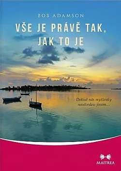 Vše je právě tak, jak to je: Dokud nás myšlenky neodvedou jinam…