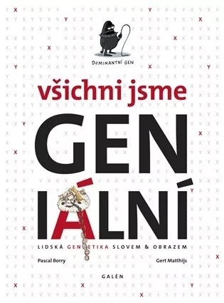Všichni jsme GENialní: Lidská genetika slovem a obrazem