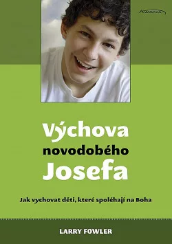 Výchova novodobého Josefa: jak vychovat děti, které spoléhají na Boha