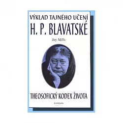 Výklad tajného učení H. P. Blavatské - Theosofický kodex života