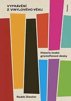 Vyprávění z vinylového věku: Historie české gramofonové desky