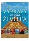 Výpravy vašeho života - 500 míst , která vám vyrazí dech