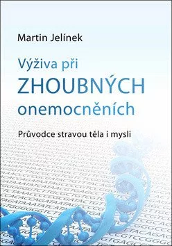 Výživa při zhoubných onemocněních - Průvodce stravou těla i mysli